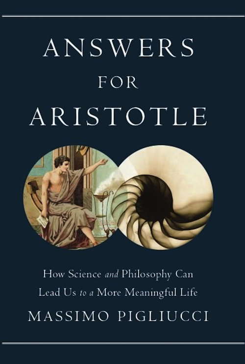 Book cover of Answers for Aristotle: How Science and Philosophy Can Lead Us to A More Meaningful Life
