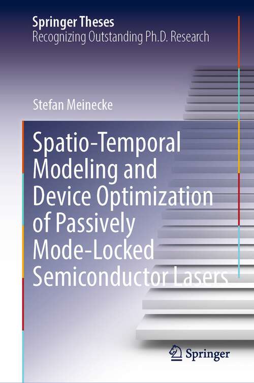 Book cover of Spatio-Temporal Modeling and Device Optimization of Passively Mode-Locked Semiconductor Lasers (1st ed. 2022) (Springer Theses)