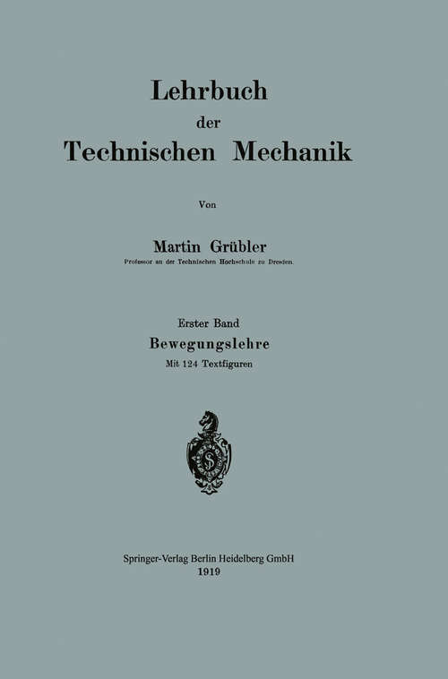 Book cover of Lehrbuch der Technischen Mechanik: Erster Band Bewegungslehre (1. Aufl. 1919)