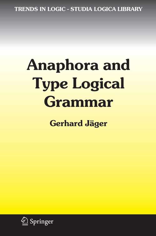Book cover of Anaphora and Type Logical Grammar (2005) (Trends in Logic #24)