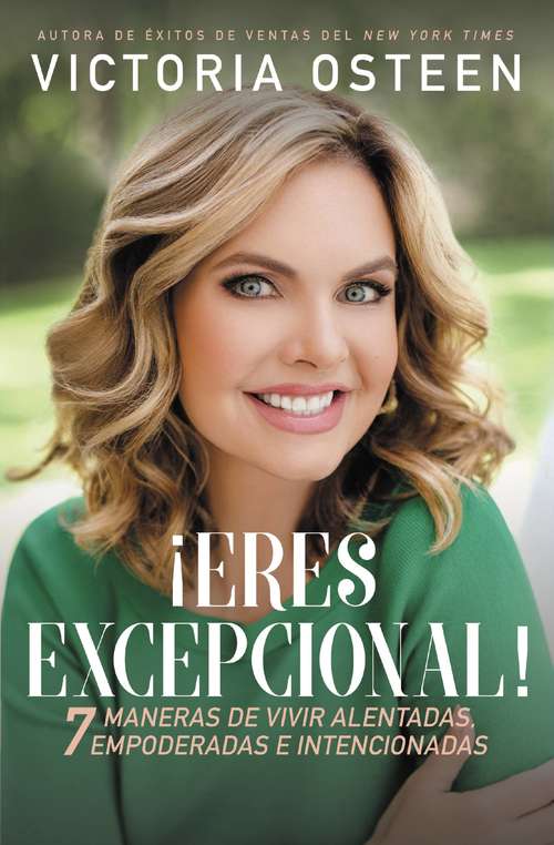 Book cover of ¡Eres excepcional!: 7 maneras de vivir alentadas, empoderadas, e intencionadas