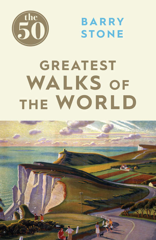 Book cover of The 50 Greatest Walks of the World (The 50)