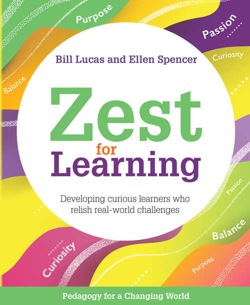 Book cover of Zest for Learning: Developing curious learners who relish real-world challenges (Pedagogy For A Changing World Ser.)