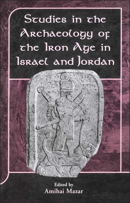Book cover of Studies in the Archaeology of the Iron Age in Israel and Jordan (The Library of Hebrew Bible/Old Testament Studies)