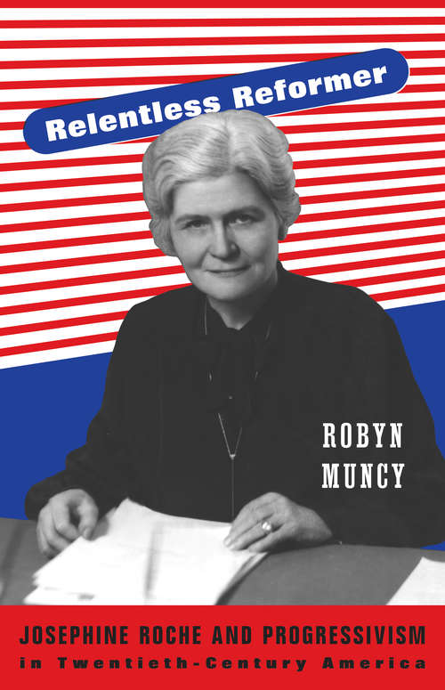 Book cover of Relentless Reformer: Josephine Roche and Progressivism in Twentieth-Century America
