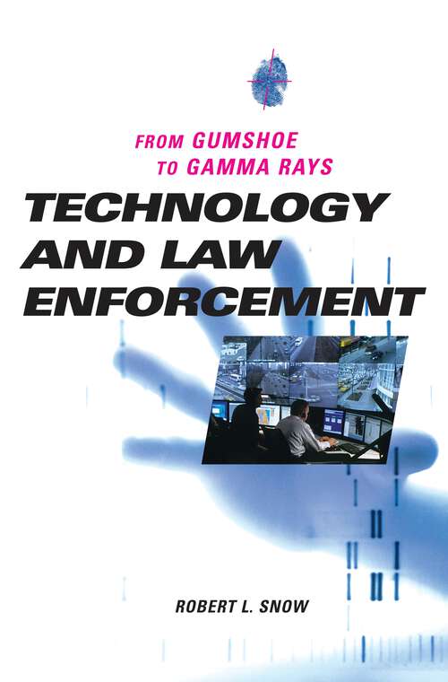 Book cover of Technology and Law Enforcement: From Gumshoe to Gamma Rays