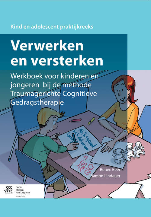 Book cover of Verwerken en versterken: Werkboek voor kinderen en jongeren bij de methode Traumagerichte Cognitieve Gedragstherapie (2014)