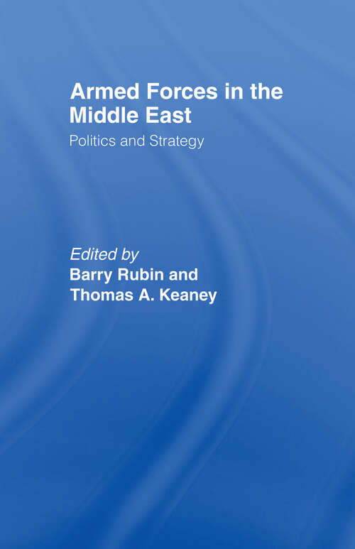 Book cover of Armed Forces in the Middle East: Politics and Strategy (Besa Studies In International Security)