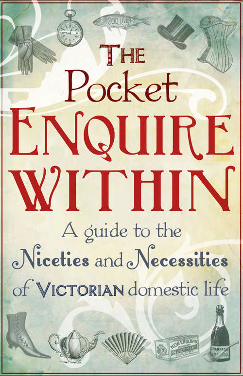 Book cover of The Pocket Enquire Within: A guide to the niceties and necessities of Victorian domestic life