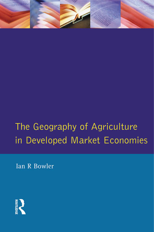 Book cover of Geography of Agriculture in Developed Market Economies, The