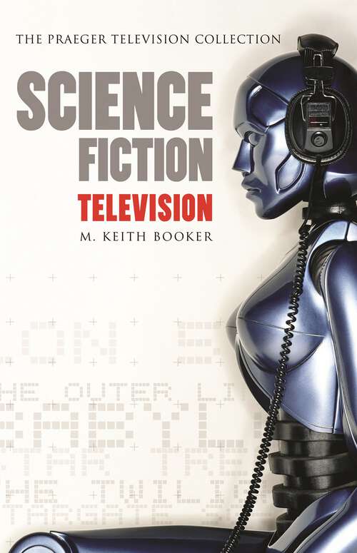 Book cover of Science Fiction Television (The Praeger Television Collection)