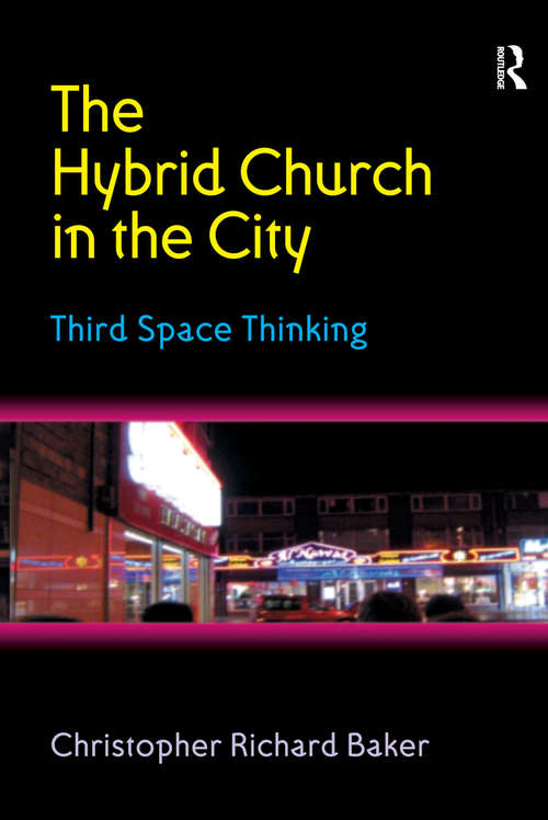 Book cover of The Hybrid Church in the City: Third Space Thinking