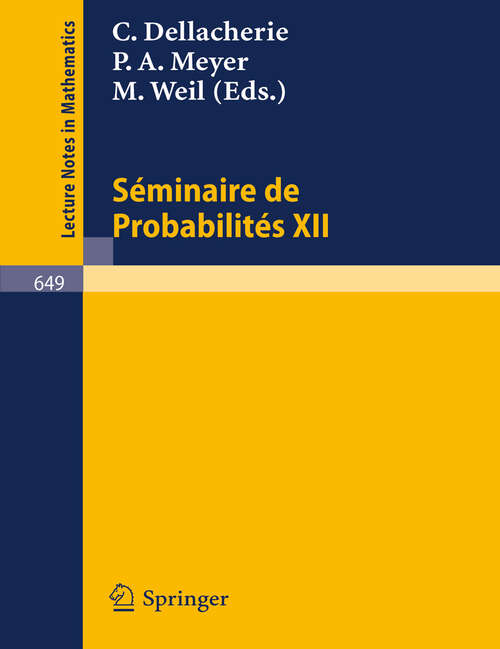 Book cover of Séminaire de Probabilités XII: Université de Strasbourg 1976/77 (1978) (Lecture Notes in Mathematics #649)