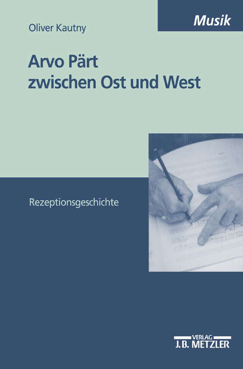 Book cover of Arvo Pärt zwischen Ost und West: Rezeptionsgeschichte (1. Aufl. 2002)