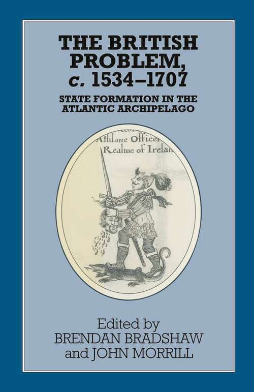 Book cover of The British Problem c.1534-1707: State Formation in the Atlantic Archipelago (1st ed. 1996) (Problems in Focus)