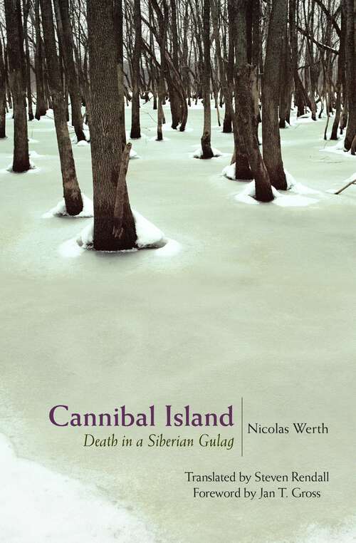 Book cover of Cannibal Island: Death in a Siberian Gulag (Human Rights and Crimes against Humanity #2)