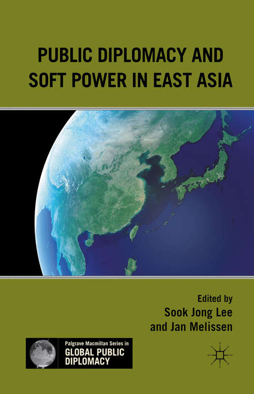 Book cover of Public Diplomacy and Soft Power in East Asia (2011) (Palgrave Macmillan Series in Global Public Diplomacy)