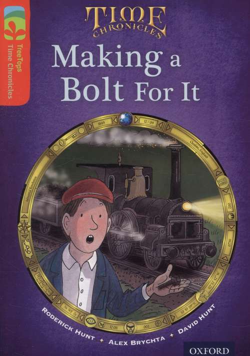 Book cover of Oxford Reading Tree, Level 13, TreeTops Time Chronicles: Making a Bolt For It (2014 edition) (PDF)