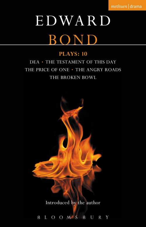 Book cover of Bond Plays: Dea; The Testament of this Day; The Price of One; The Angry Roads; The Hungry Bowl (Contemporary Dramatists)
