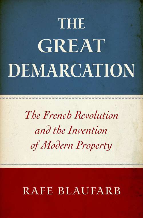 Book cover of The Great Demarcation: The French Revolution and the Invention of Modern Property
