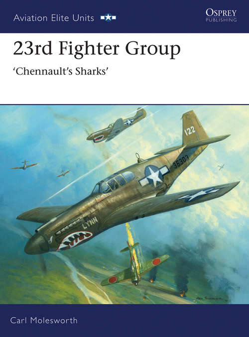 Book cover of 23rd Fighter Group: Chennault’s Sharks (Aviation Elite Units #31)