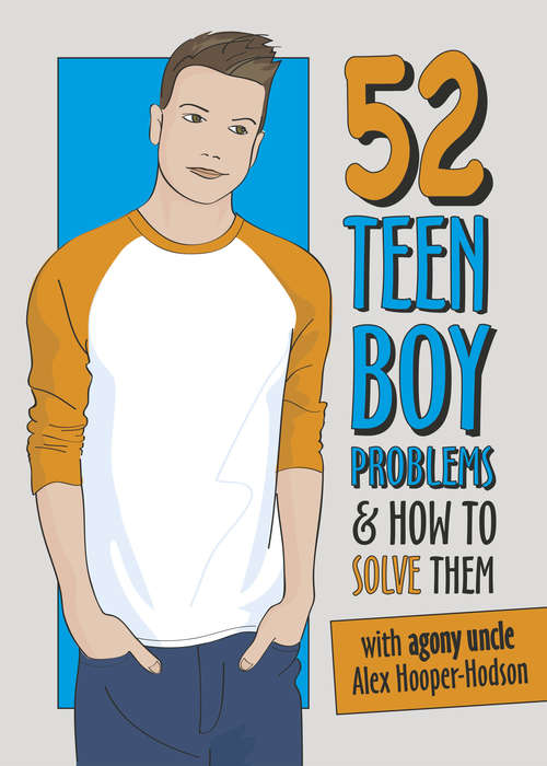 Book cover of 52 Teen Boy Problems & How To Solve Them: Boys (Problem Solved #2)