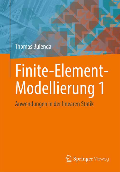 Book cover of Finite-Element-Modellierung 1: Anwendungen in der linearen Statik (1. Aufl. 2024)