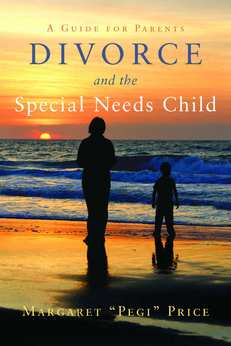 Book cover of Divorce and the Special Needs Child: A Guide for Parents (PDF)