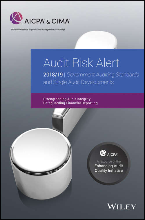 Book cover of Audit Risk Alert: Government Auditing Standards and Single Audit Developments: Strengthening Audit Integrity 2018/19 (AICPA)