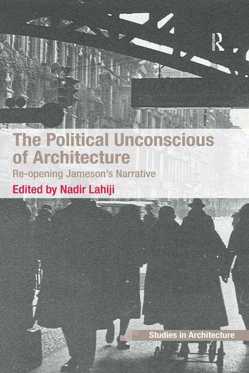 Book cover of The Political Unconscious of Architecture: Re-opening Jameson's Narrative