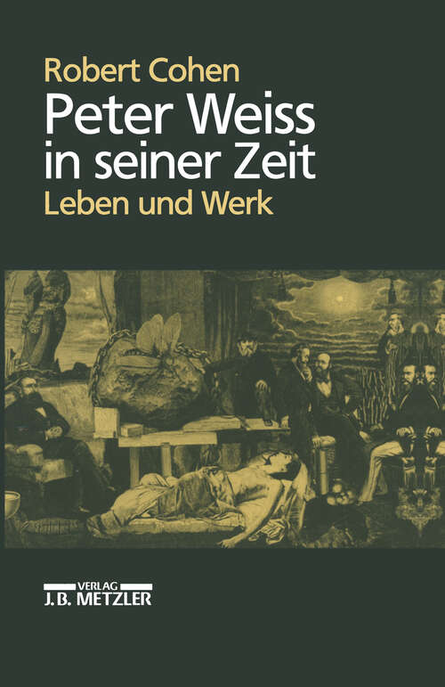 Book cover of Peter Weiss in seiner Zeit: Leben und Werk (1. Aufl. 1992)