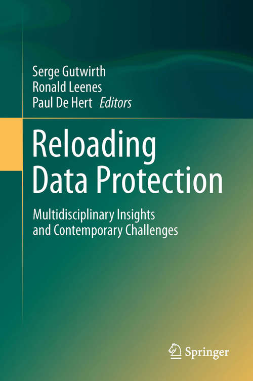 Book cover of Reloading Data Protection: Multidisciplinary Insights and Contemporary Challenges (2014)