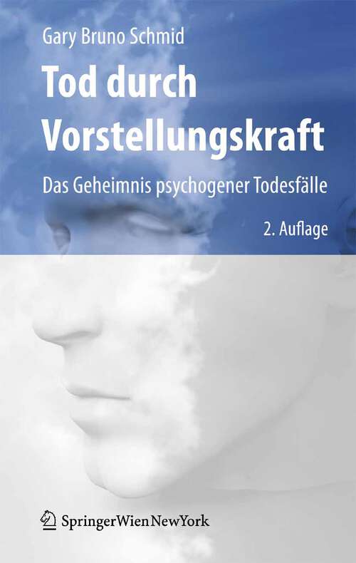 Book cover of Tod durch Vorstellungskraft: Das Geheimnis psychogener Todesfälle (2. Aufl. 2010)