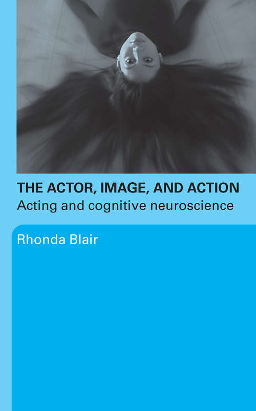 Book cover of The Actor, Image, and Action: Acting and Cognitive Neuroscience