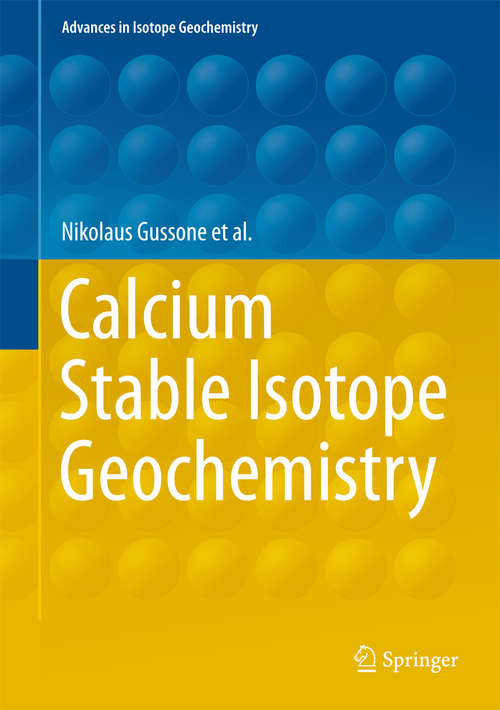 Book cover of Calcium Stable Isotope Geochemistry (1st ed. 2016) (Advances in Isotope Geochemistry)