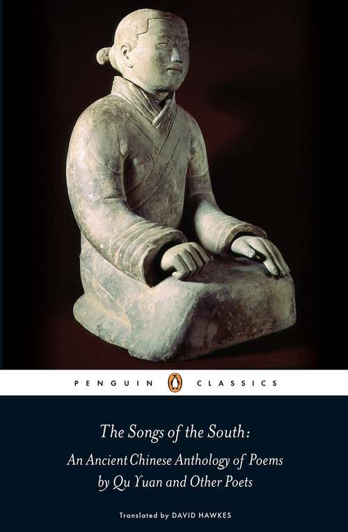 Book cover of The Songs of the South: An Ancient Chinese Anthology of Poems By Qu    Yuan And Other Poets (Penguin Classics)
