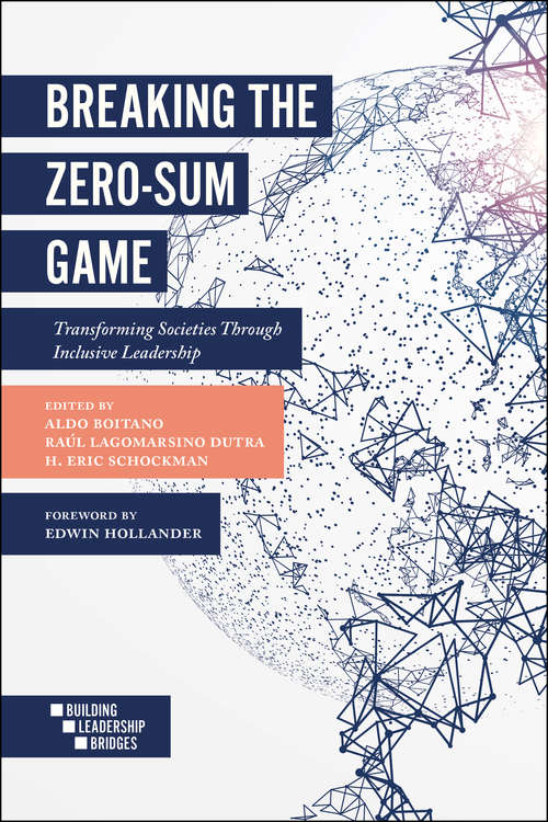 Book cover of Breaking the Zero-Sum Game: Transforming Societies Through Inclusive Leadership (Building Leadership Bridges)