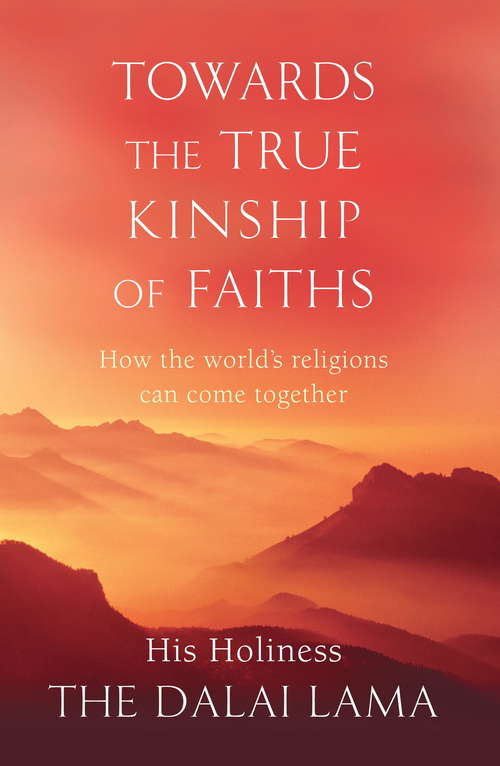 Book cover of Towards The True Kinship Of Faiths: How the World's Religions Can Come Together