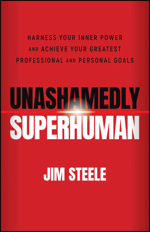Book cover of Unashamedly Superhuman: Harness Your Inner Power and Achieve Your Greatest Professional and Personal Goals