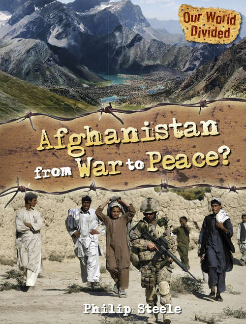Book cover of Afghanistan From War to Peace: Afghanistan From War To Peace (Our World Divided)