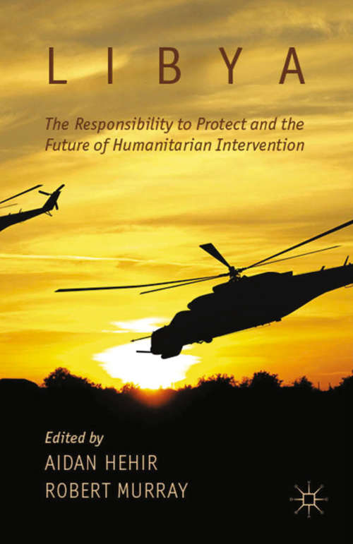 Book cover of Libya, the Responsibility to Protect and the Future of Humanitarian Intervention (2013)