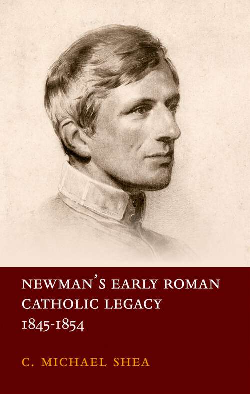 Book cover of Newman's Early Roman Catholic Legacy, 1845-1854