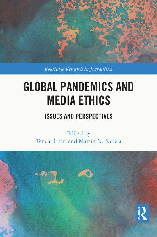 Book cover of Global Pandemics and Media Ethics: Issues and Perspectives (Routledge Research in Journalism)
