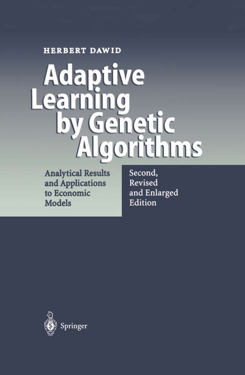 Book cover of Adaptive Learning by Genetic Algorithms: Analytical Results and Applications to Economic Models (2nd ed. 1999)
