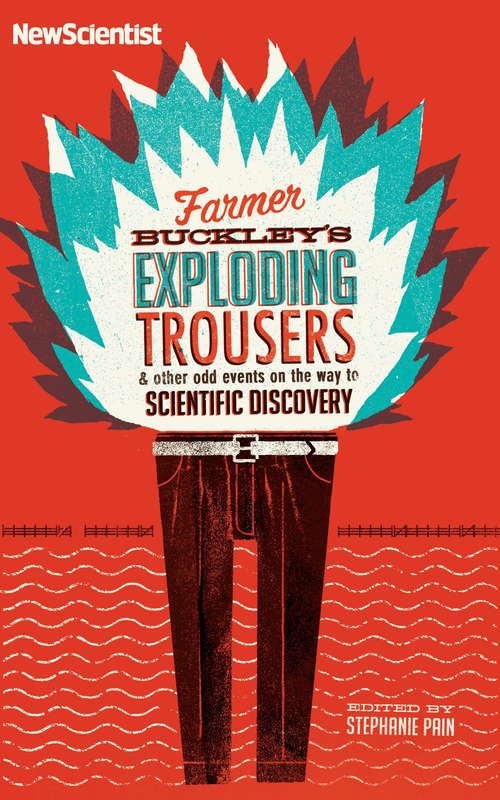 Book cover of Farmer Buckley's Exploding Trousers: & other events on the way to scientific discovery (New Scientist Ser.)