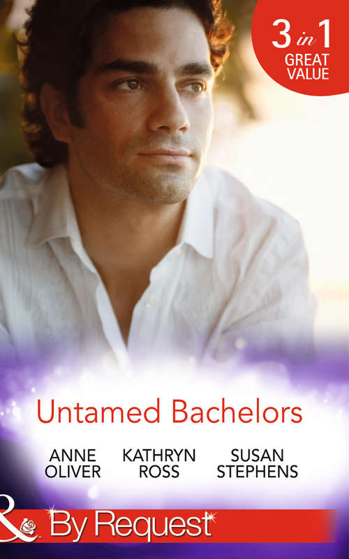 Book cover of Untamed Bachelors: When He Was Bad... / Interview With A Playboy / The Shameless Life Of Ruiz Acosta (ePub First edition) (Mills And Boon By Request Ser.)