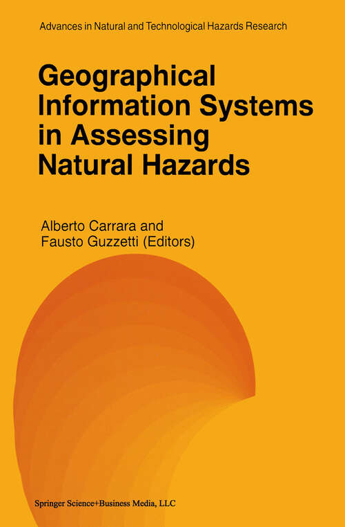 Book cover of Geographical Information Systems in Assessing Natural Hazards (1995) (Advances in Natural and Technological Hazards Research #5)
