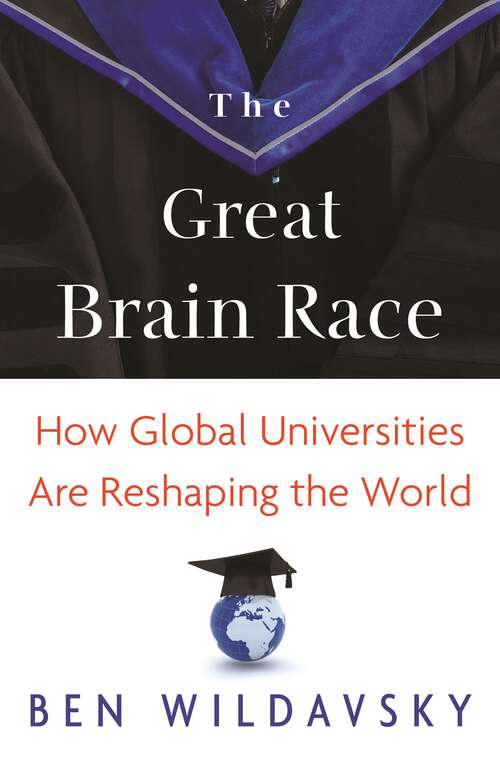 Book cover of The Great Brain Race: How Global Universities Are Reshaping the World