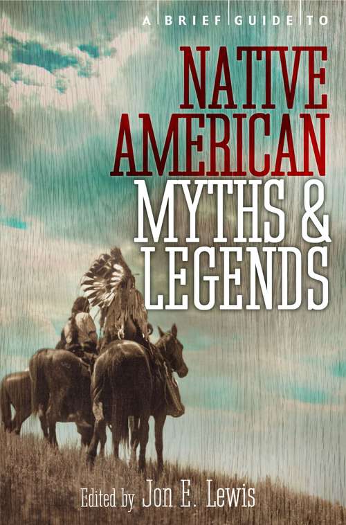 Book cover of A Brief Guide to Native American Myths and Legends: With a new introduction and commentary by Jon E. Lewis (Brief Histories)