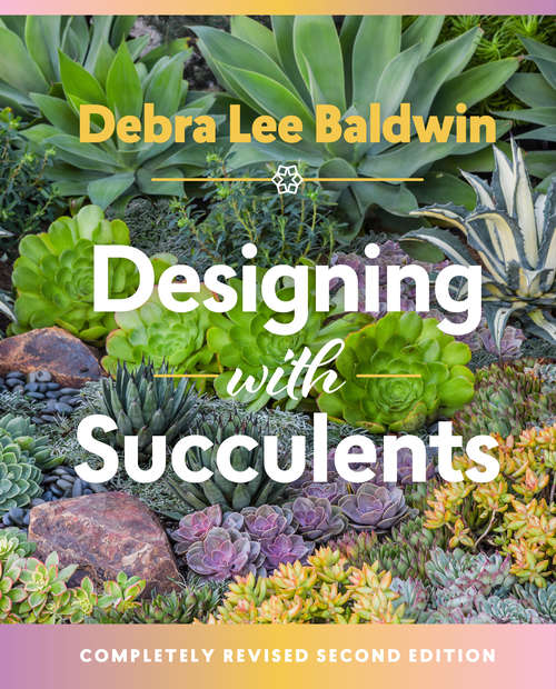Book cover of Designing with Succulents: Growing, Designing, And Crafting With 100 Easy-care Varieties (2)